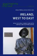 Irlanda, de la vest la est: Conexiuni culturale irlandeze cu Europa Centrală și de Est - Ireland, West to East: Irish Cultural Connections with Central and Eastern Europe