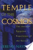 Templul Cosmosului: Experiența egipteană antică a sacrului - Temple of the Cosmos: The Ancient Egyptian Experience of the Sacred