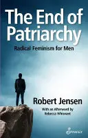 Sfârșitul patriarhatului: Feminism radical pentru bărbați - The End of Patriarchy: Radical Feminism for Men
