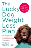 Planul de pierdere în greutate al câinelui norocos: Modul simplu de a transforma greutatea (și sănătatea) câinelui dumneavoastră - The Lucky Dog Weight Loss Plan: The Simple Way to Transform Your Dog's Weight (and Health)