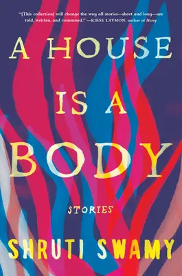 O casă este un corp: povestiri - A House Is a Body: Stories
