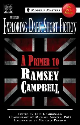 Explorarea ficțiunii scurte întunecate #6: Un abecedar pentru Ramsey Campbell - Exploring Dark Short Fiction #6: A Primer to Ramsey Campbell