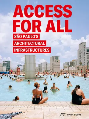 Acces pentru toți: infrastructurile arhitecturale din So Paulo - Access for All: So Paulo's Architectural Infrastructures