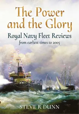 The Power and the Glory: Analizele flotei Royal Navy din cele mai vechi timpuri până în 2005 - The Power and the Glory: Royal Navy Fleet Reviews from Earliest Times to 2005