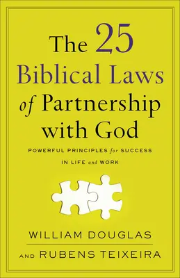 Cele 25 de legi biblice ale parteneriatului cu Dumnezeu: Principii puternice pentru succesul în viață și în muncă - The 25 Biblical Laws of Partnership with God: Powerful Principles for Success in Life and Work