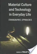 Cultura materială și tehnologia în viața de zi cu zi; Abordări etnografice - Material Culture and Technology in Everyday Life; Ethnographic Approaches