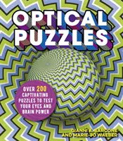 Puzzle-uri optice - Peste 200 de puzzle-uri captivante pentru a-ți testa ochii și puterea creierului - Optical Puzzles - Over 200 Captivating Puzzles to Test Your Eyes and Brain Power
