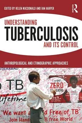 Înțelegerea tuberculozei și controlul acesteia: Abordări antropologice și etnografice - Understanding Tuberculosis and Its Control: Anthropological and Ethnographic Approaches