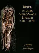 Înmormântarea în Anglia anglo-saxonă târzie, C.650-1100 Ad - Burial in Later Anglo-Saxon England, C.650-1100 Ad