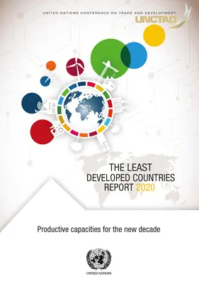 Raportul 2020 privind țările cel mai puțin dezvoltate: Capacități productive pentru noul deceniu - The Least Developed Countries Report 2020: Productive Capacities for the New Decade