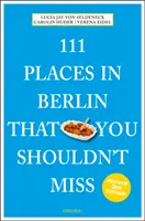 111 locuri din Berlin pe care nu trebuie să le ratați - 111 Places in Berlin That You Shouldn't Miss