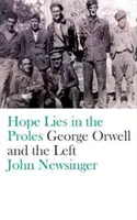 Hope Lies in the Proles: George Orwell și stânga - Hope Lies in the Proles: George Orwell and the Left