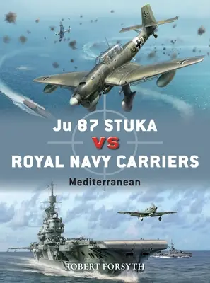 Ju 87 Stuka împotriva portavioanelor Royal Navy: Mediterana - Ju 87 Stuka Vs Royal Navy Carriers: Mediterranean