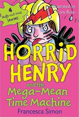 Horrid Henry și mașina timpului Mega-Mean - Horrid Henry and the Mega-Mean Time Machine