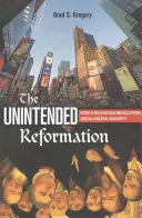 Reforma neintenționată: Cum a secularizat societatea o revoluție religioasă - The Unintended Reformation: How a Religious Revolution Secularized Society
