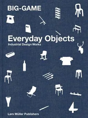 Big-Game: Obiecte cotidiene: Lucrări de design industrial - Big-Game: Everyday Objects: Industrial Design Works