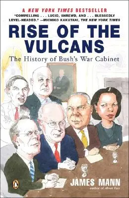 Ascensiunea vulcanienilor: Istoria cabinetului de război al lui Bush - Rise of the Vulcans: The History of Bush's War Cabinet