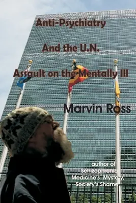 Antipsihiatria și asaltul ONU asupra bolnavilor mintal - Anti-Psychiatry and the UN Assault on the Mentally Ill