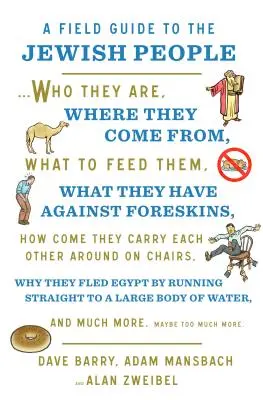 Un ghid de teren pentru poporul evreu: Cine sunt, de unde vin, cu ce să îi hrănim... și multe altele. Poate prea multe altele - A Field Guide to the Jewish People: Who They Are, Where They Come From, What to Feed Them...and Much More. Maybe Too Much More