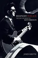 Rhapsody in Black: Viața și muzica lui Roy Orbison - Rhapsody in Black: The Life and Music of Roy Orbison