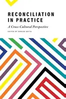 Reconcilierea în practică: O perspectivă inter-culturală - Reconciliation in Practice: A Cross-Cultural Perspective