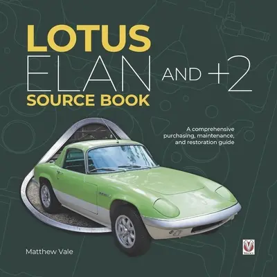 Lotus Elan și +2 Source Book: Un ghid cuprinzător de cumpărare, întreținere și restaurare - Lotus Elan and +2 Source Book: A Comprehensive Purchasing, Maintenance, and Restoration Guide