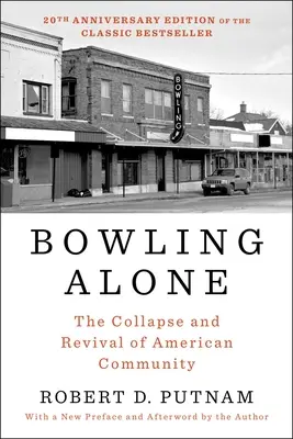 Bowling Alone: Prăbușirea și renașterea comunității americane - Bowling Alone: The Collapse and Revival of American Community