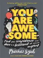 You Are Awesome - Găsește-ți încrederea în tine și îndrăznește să fii genial la (aproape) orice - You Are Awesome - Find Your Confidence and Dare to be Brilliant at (Almost) Anything