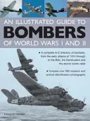Un ghid ilustrat al bombardierelor din Primul și Al Doilea Război Mondial: Un repertoriu complet de la A la Z al bombardierelor, de la primele atacuri din 1914 până la Blitz, D - An Illustrated Guide to Bombers of World War I and II: A Complete A-Z Directory of Bombers, from the Early Attacks of 1914 Through to the Blitz, the D