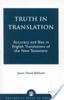 Adevărul în traducere: Precizie și prejudecată în traducerile în engleză ale Noului Testament - Truth in Translation: Accuracy and Bias in English Translations of the New Testament