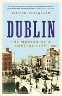 Dublin - Crearea unei capitale - Dublin - The Making of a Capital City
