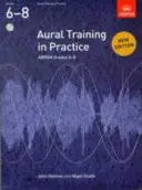Aural Training in Practice, ABRSM Grades 6-8, cu 3 CD-uri - Ediție nouă - Aural Training in Practice, ABRSM Grades 6-8, with 3 CDs - New edition