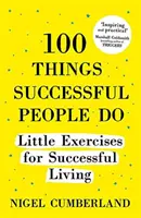 100 de lucruri pe care le fac oamenii de succes, ediție extinsă - 100 Things Successful People Do, Expanded Edition