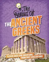 Genius of: Grecii antici - Idei inteligente și invenții ale civilizațiilor trecute - Genius of: The Ancient Greeks - Clever Ideas and Inventions from Past Civilisations