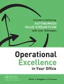 Excelența operațională în biroul dumneavoastră: Un ghid pentru realizarea fluxului autonom al fluxului de valori cu tehnici Lean - Operational Excellence in Your Office: A Guide to Achieving Autonomous Value Stream Flow with Lean Techniques