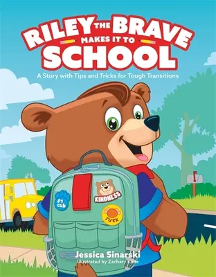 Riley cel curajos ajunge la școală: O poveste cu sfaturi și trucuri pentru tranziții dificile - Riley the Brave Makes It to School: A Story with Tips and Tricks for Tough Transitions