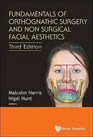 Fundamentele chirurgiei ortognatice și esteticii faciale nechirurgicale (Ediția a treia) - Fundamentals of Orthognathic Surgery and Non Surgical Facial Aesthetics (Third Edition)