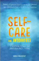 Self-Care for Introverts: 17 ritualuri liniștitoare pentru pace într-o lume agitată - Self-Care for Introverts: 17 Soothing Rituals for Peace in a Hectic World