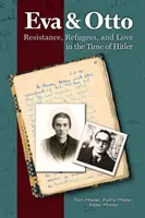 Eva și Otto: Rezistență, refugiați și dragoste în vremea lui Hitler - Eva and Otto: Resistance, Refugees, and Love in the Time of Hitler