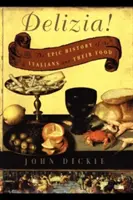Delizia! Istoria epică a italienilor și a mâncării lor - Delizia!: The Epic History of the Italians and Their Food