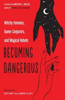 Devenirea periculoasă: Femei vrăjitoare, conjuratoare queer și rebele magice - Becoming Dangerous: Witchy Femmes, Queer Conjurers, and Magical Rebels