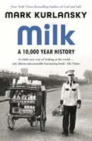 Laptele - o istorie de 10.000 de ani - Milk - A 10,000-Year History