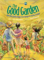 The Good Garden: Cum o familie a trecut de la foamete la a avea suficient - The Good Garden: How One Family Went from Hunger to Having Enough