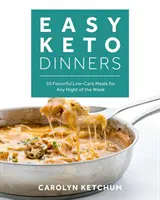 Cine Keto ușoare: Mese savuroase cu conținut scăzut de carbohidrați pentru orice seară a săptămânii - Easy Keto Dinners: Flavorful Low-Carb Meals for Any Night of the Week
