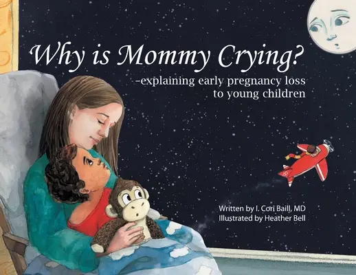 Why is Mommy Crying? -explicarea pierderii sarcinii timpurii pentru copiii mici - Why is Mommy Crying? -explaining early pregnancy loss to young children