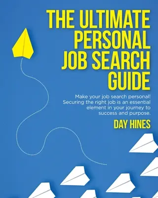 Ultimul ghid personal de căutare a unui loc de muncă: Asigurarea locului de muncă potrivit este un element esențial în călătoria ta către succes și scop - The Ultimate Personal Job Search Guide: Securing the right job is an essential element in your journey to success and purpose