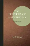 Performance of Heartbreak și alte piese de teatru - The Performance of Heartbreak and Other Plays