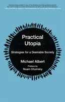 Utopia practică: Strategii pentru o societate dezirabilă - Practical Utopia: Strategies for a Desirable Society