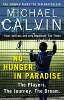 No Hunger in Paradise: Jucătorii. Călătoria. Visul. - No Hunger in Paradise: The Players. the Journey. the Dream.