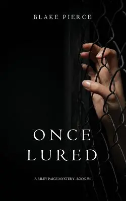 Once Lured (A Riley Paige Mystery--Book #4) - Once Lured (a Riley Paige Mystery--Book #4)